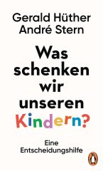 Gerarld Hüther- Was schenken wir unseren Kindern?